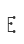 E