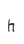 h