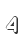 4
