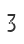 3