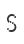 S
