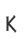 k
