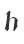 h