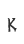 k