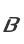 B