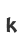 k