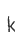 k