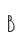 B
