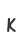 k