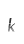 k