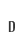 D