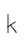 k
