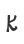 K