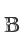 B