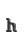 h