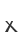 x