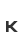 K