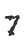 7