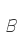 B