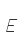 E