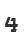 4