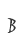 B