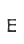 E