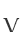 V