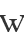 W