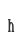 h