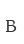 B