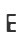 E