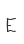 E