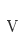 V