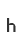 h
