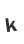 K