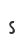 s