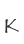 K