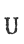 U