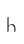 h