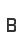 B