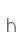 h