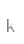 k