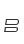 B