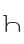 h