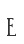 E