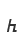 h