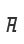 A