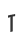 T