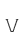 V